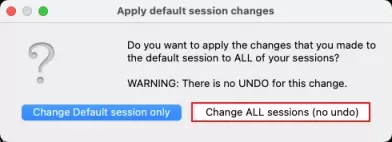 Change ALL Sessions(no undo)
